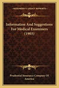 Information And Suggestions For Medical Examiners (1903)