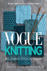 Vogue(r) Knitting the Ultimate Stitch Dictionary