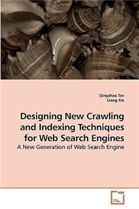 Designing New Crawling and Indexing Techniques for Web Search Engines