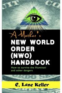 A Mother's New World Order (NWO) Handbook