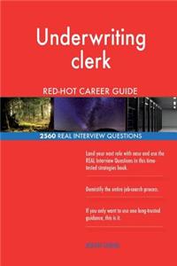 Underwriting clerk RED-HOT Career Guide; 2560 REAL Interview Questions