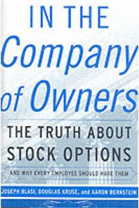 In the Company of Owners: The Truth About Stock Options and Why Every Employee Should Have Them