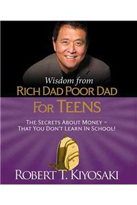 Wisdom from Rich Dad, Poor Dad for Teens