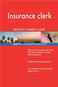 Insurance clerk RED-HOT Career Guide; 2588 REAL Interview Questions