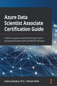 Azure Data Scientist Associate Certification Guide