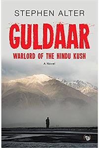 Guldaar: Warlord of the Hindu Kush: A Novel