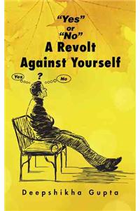 Yes or No A Revolt Against Yourself