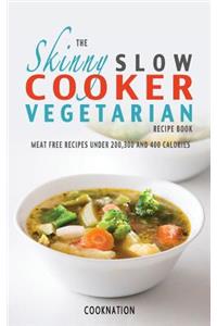 The Skinny Slow Cooker Vegetarian Recipe Book