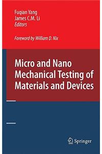 Micro and Nano Mechanical Testing of Materials and Devices