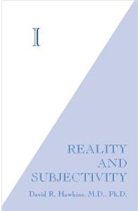 I: Reality and Subjectivity