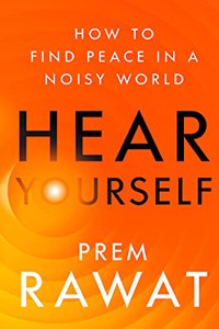 Hear Yourself : How to Find Peace in a Noisy World