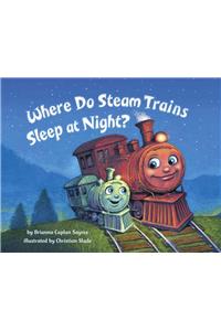 Where Do Steam Trains Sleep at Night?