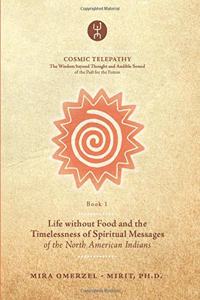 Life without Food and the Timelessness of Spiritual Messages of the North American Indians