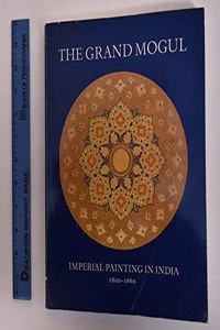 The grand Mogul: Imperial painting in India, 1600-1660