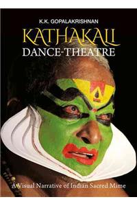 Kathakali Dance-Theatre: A Visual Narrative of Indian Sacred Mime