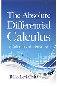 The Absolute Differential Calculus (Calculus of Tensors)