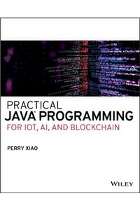 Practical Java Programming for Iot, Ai, and Blockchain