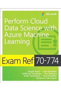 Exam Ref 70-774 Perform Cloud Data Science with Azure Machine Learning