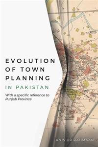 Evolution of Town Planning in Pakistan