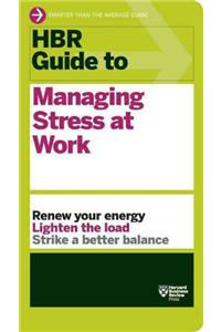 HBR Guide to Managing Stress at Work (HBR Guide Series)