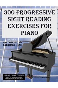 300 Progressive Sight Reading Exercises for Piano Large Print Version