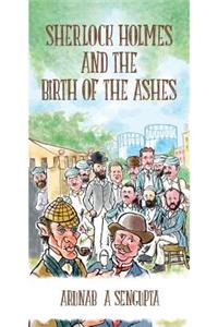 Sherlock Holmes and the Birth of the Ashes