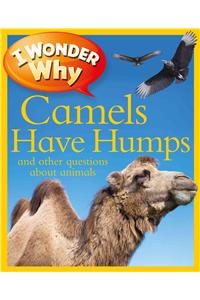 I Wonder Why Camels Have Humps