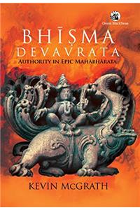 Bhisma Devavrata: Authority in Epic Mahabharata