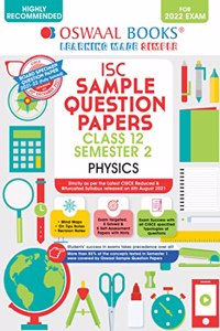 Oswaal ISC Sample Question Papers Class 12, Semester 2 Physics Book (For 2022 Exam)