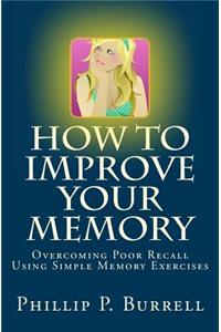 How to Improve Your Memory