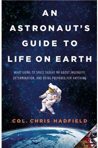 An Astronaut's Guide to Life on Earth