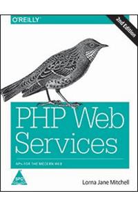 PHP Web Services, 2nd Edition: APIs for the Modern Web