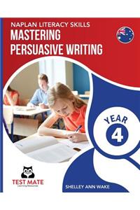 NAPLAN LITERACY SKILLS Mastering Persuasive Writing Year 4