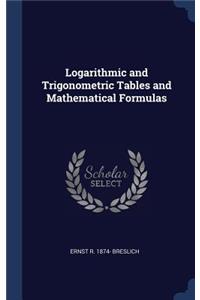 Logarithmic and Trigonometric Tables and Mathematical Formulas