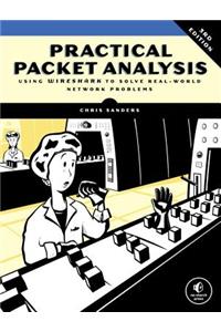 Practical Packet Analysis, 3e: Using Wireshark to Solve Real-World Network Problems