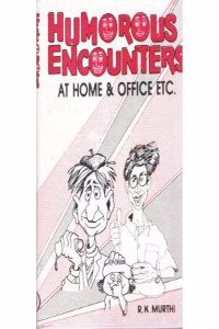 Humorous Encounters at Home And Office Etc.