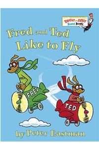 Fred and Ted Like to Fly