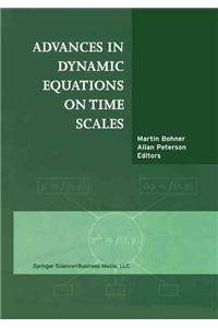 Advances in Dynamic Equations on Time Scales