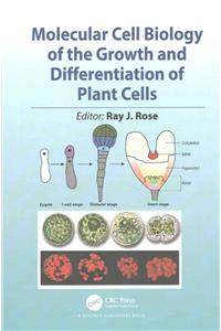 Molecular Cell Biology of the Growth and Differentiation of Plant Cells