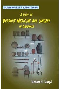 A Study of Buddhist Medicine and Surgery in Gandhara (Volume - XI)