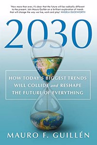 2030: How Today's Biggest Trends Will Collide and Reshape the Future of Everything