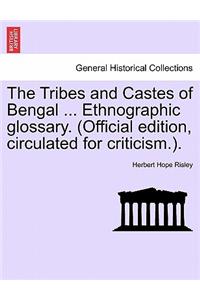 The Tribes and Castes of Bengal ... Ethnographic Glossary. (Official Edition, Circulated for Criticism.). Vol. I