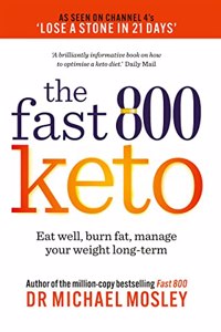 Fast 800 Keto: Eat well, burn fat and manage your weight long-term