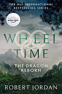 The Dragon Reborn: Book 3 of the Wheel of Time (soon to be a major TV series)