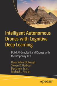 Intelligent Autonomous Drones with Cognitive Deep Learning