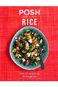 Posh Rice: Over 70 Recipes for All Things Rice