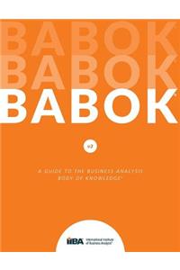 A Guide to the Business Analysis Body of Knowledge(R) (BABOK(R) Guide)