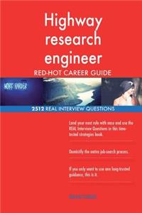 Highway research engineer RED-HOT Career Guide; 2512 REAL Interview Questions