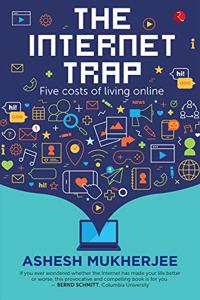 The Internet Trap: Five Costs of Living Online