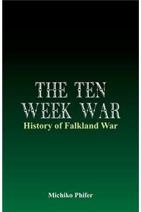 The Ten Week War - History of Falkland War